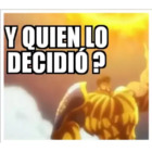 Y quien lo decidió?