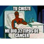 Tu chiste me dio 23 tipos de cáncer