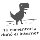 Tu comentario daño el internet