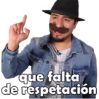 Que falta de respetacion