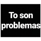 To son problemas