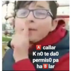 A callar K no te dao permiso pa hablar