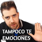 TAMPOCO TE EMOCIONES