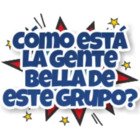 ¿Como esta la gente bella de este grupo?