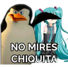 No mires chiquita