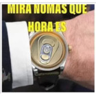 Mira nomas que hora es