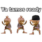 Ya tamos ready