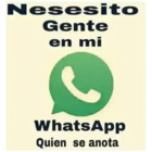 Nesesito Gente en mi WhatsApp Quien se anota