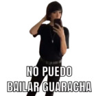 No puedo bailar guaracha