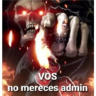 Vos no mereces admin