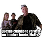 ¿Desde cuándo te volviste un hombre fuerte, McFly?