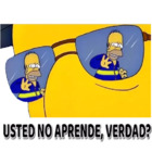 Usted no aprende, ¿verdad?