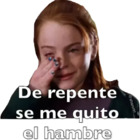 De repente se me quito el hambre