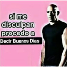 Si me disculpan procedo a Decir Buenos Días