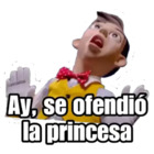 Ay, se ofendió la princesa