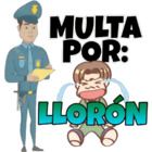 Multa por llorón