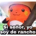 Si señor, yo soy de rancho