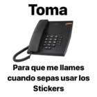 Toma Para que me llames cuando sepas usar los Stickers