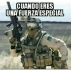 Cuando eres una fuerza especial