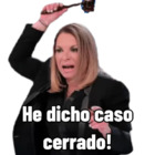 He dicho caso cerrado!