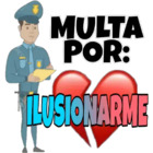 Multa por ilusionarme