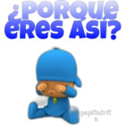 ¿Porque eres así?