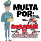 Multa por robarme el corazón