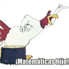 ¡Matemáticas hijo!