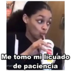 Me tomo mi licuado de paciencia