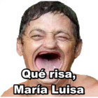 Que risa, María Luisa