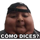 CÓMO DICES?