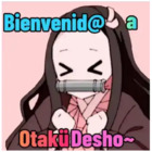 Bienvenid@ a ~OtakuDesho~