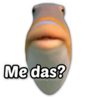 Me das?