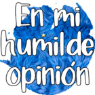 En mi humilde opinión