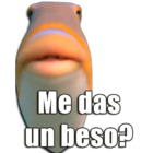 Me das un beso?