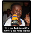 Yo vi que Toribio metió la tarjeta y esa vaina exploto