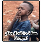 ¿Fue Toribio ó Fue Ferdys?