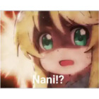 Nani!?