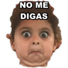 NO ME DIGAS