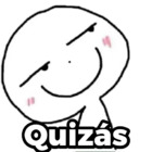 Quizás