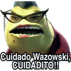 Cuidado Wazowski, CUIDADITO!