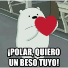 ¡POLAR, QUIERO UN BESO TUYO!