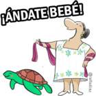 ¡Ándate bebe!