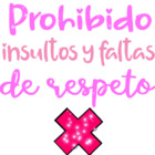 Prohibido insultos y faltas de respeto