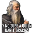 Y no supe a quién darle gracias