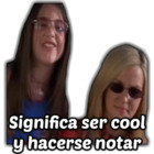 Significa ser cool y hacerse notar