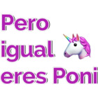 Pero igual eres Poni