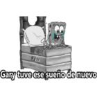 Gary tuve ese sueño de nuevo