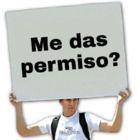 Me das permiso?