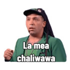 La mea chaliwawa